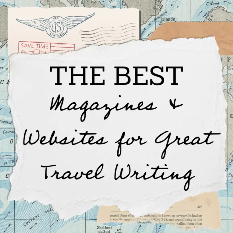 best magazines & websites for great travel writing